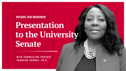 Rutgers–New Brunswick Presentation to the University Senate with Chancellor-Provost Francine Conway
